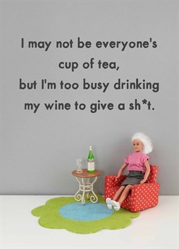Tea > Wine I!m sorry but that!s not opinion it!s just fact. A Birthday card designed by Jeffrey & Janice.