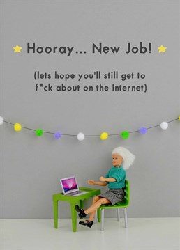 If you have a computer the chances are you will get to fuck around on the internet let!s be realistic here. A card designed by Jeffrey & Janice.