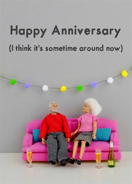 You!ve been together so long you!ve forgotten when your anniversary is, but its sometime around now. A card designed by Jeffrey & Janice.
