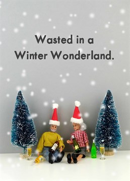 Winter wonderland is good but winter wonderland while intoxicated is much better. A Christmas card designed by Jeffrey & Janice.