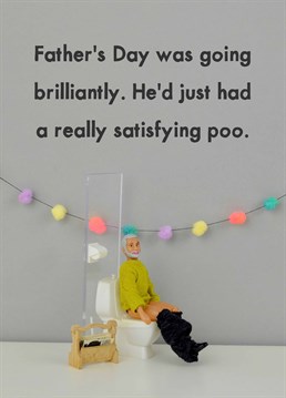 Nothing better than when you have a really good poo. A Father's Day card designed by Jeffrey & Janice.