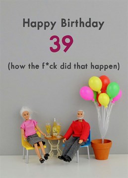 Bloody hell, I swear it was only yesterday you were turning 18! For someone who aged while you blinked, personalise this birthday card by Jeffrey & Janice.