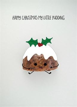Happy Christmas My Little Pudding, Christmas Card by Bold and Bright. Just pudding it out there, this card is pretty darn amazing. Perfect for all the little puddings in your life!