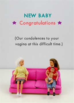 Congratulate a new mum with this hilarious Jeffrey and Janice card, and express sympathy new mothers so rarely receive as they sit on their stitches.
