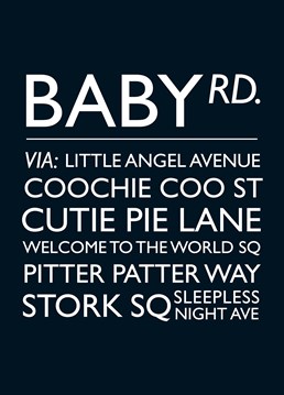 Baby Rd card by Bluebell 33. Surprise your friends who are turning onto Baby Road right now and make sure to remind them their journey will not terminate at Sleepless Night Ave!