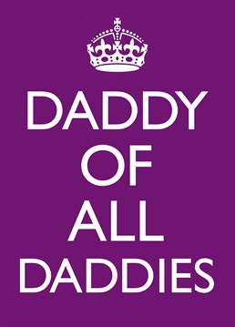 Daddy of All Daddies Birthday card by Bluebell 33. A great Birthday card for your dad or...