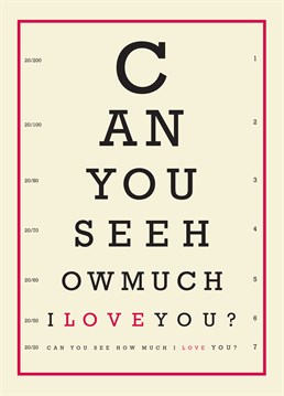 Seeh Eye Chart Anniversary card by Bluebell 33.Can you see how much I love you? Say happy Valentine's Day with this lovely eye chart Anniversary card!