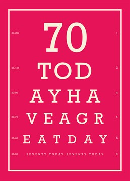 70 Today Have a Great Day card by Bluebell 33. A good way to celebrate a milestone birthday with this fun eye chart card - that's if they can read it!