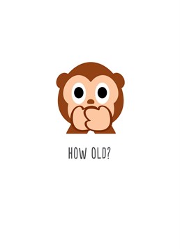 How Old Monkey Face Emoji, Birthday Card by Bluebell 33. Is there an emoji more beloved than the cheeky monkey? Send this cheeky card to the cheeky monkeys in your life.