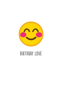 Birthday Love Smiley Emoji, Birthday Card by Bluebell 33. If you can't say it with words, say it with emojis. You can send all the birthday love with this cute birthday card.