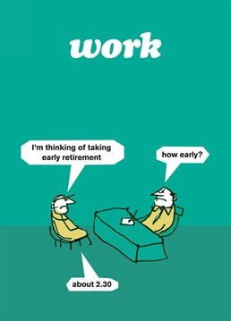 How early can you retire?! Celebrate their retirement. By Modern Toss.