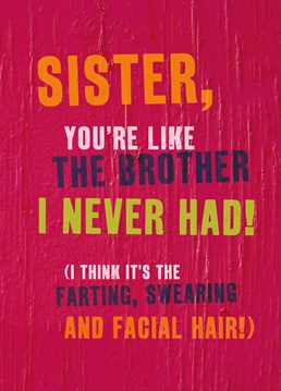 Is your sister on the masculine side? If so send this is the perfect Brainbox Candy Birthday card to her.