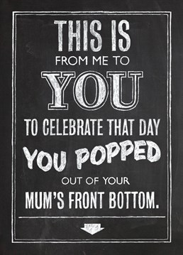 Front Bottom. Birthday Card by Brainbox Candy. Send this funny card to a friend to celebrate the day that they came out of their mum's front bottom!