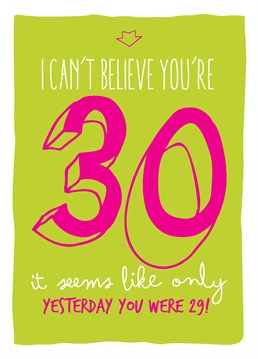 What better way to remind someone they have just stepped out of their 20s than with this Brainbox Candy Birthday card.