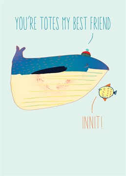What did the whale say to the fish? You're totes my best friend. These two are inseparable! Send this Brainbox Candy Birthday card to your BFF or significant other on any occasion.