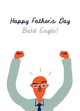 Send this bald eagle card to your follically challenged dad on Father's Day. By Brainbox Candy.