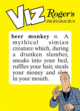 Send this Viz, Rogers Profanisaurus - Beer Monkey card to any Viz lovers you know!