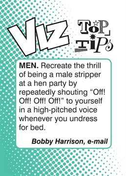 Send this Viz, Top Tips - Male Stripper card to any Viz lovers you know!
