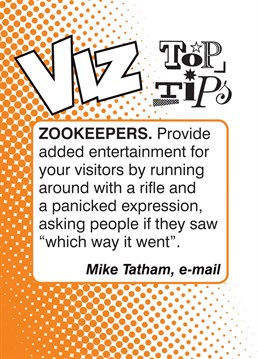 Send this Viz, Top Tips - Zookeepers card to any Viz lovers you know!