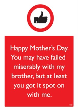 Send this funny Mother's Day card to your mum to reassure her that you turned out better than your brother!