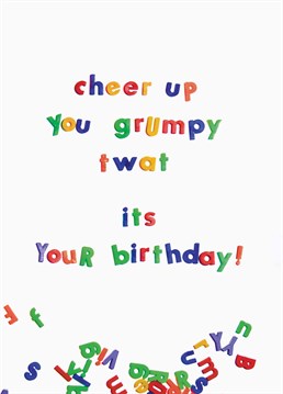 Know someone how grumpy 24/7? Tell them off with this funny Brainbox Candy Birthday card.