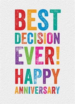 The best decision you ever made was marrying them remind them of that with this anniversary card designed by Brainbox Candy.