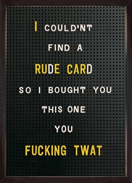 Rude cards are getting harder and harder to find especially on Scribbler, we are very family friendly. A birthday card designed by Brainbox Candy.