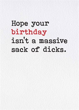 They would probably enjoy a birthday that featured a massive sack of dicks the perv. A card designed by Brainbox Candy.