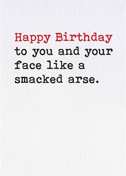 What's wrong with a spanked arse? Some people enjoy that! A Birthday card designed by Brainbox Candy.