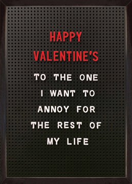 Do you find there's nothing better than annoying the hell our of your partner? Then you've found the right way to let them know with this hilarious Brainbox Candy card by Brainbox Candy.