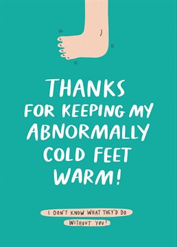 Nothing worse that having someone's cold feet touch you! Let them know they put up with a lot from you with this hilarious Valentine's Anniversary card by Brainbox Candy.