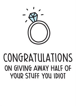 Congratulations! They have just given away 50% of everything they make in exchange for the chance to wear a suit and choose the flavour of a cake. Better remind them.    Designed by Battered Cards.