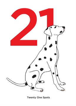101 dalmatians but only 21 years old! Celebrate as they earn their spots with this cute Bird birthday card we're sure Cruella would covet.