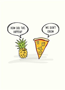 Whoever did this is a monster! Know someone who hates pineapple on pizza? Then you've picked a gooden there so send them this funny Birthday card by Badly Drawn Fruits.