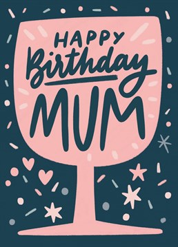Celebrate your mum's birthday with this pretty card and a glass of wine.