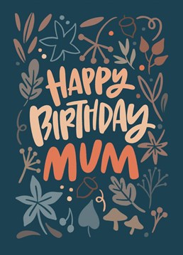 Celebrate your mum's birthday this Autumn and Winter with this pretty and fun card.