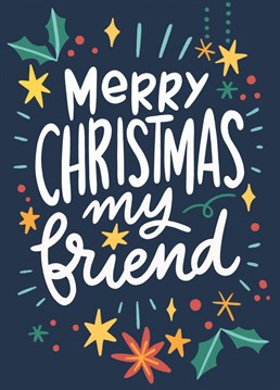 Send this pretty card to your friends to celebrate Christmas and to show them how much they mean to you.
