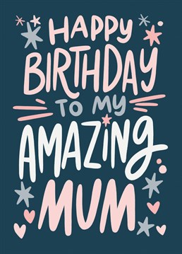 Wish your mum a happy birthday with this card and let her know how amazing she is.