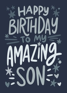 Wish your son a happy birthday and let him know how amazing he is.