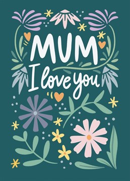 Let your mum know how much you love her with this pretty card.