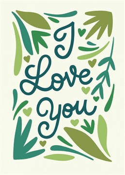 Cute greeting Anniversary card to say I love you. With illustrated botanical motifs it is ideal for any plant lover.