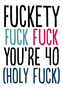 Firm but fair, this rather sweary 40th birthday card is new from the honest but funny Buddy Fernandez.