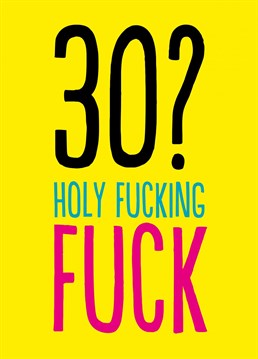 Firm but fair 30th birthday card from the honest but funny Buddy Fernandez.