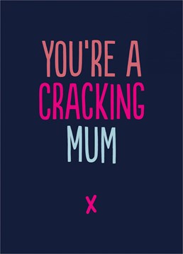 Mum's need to know this stuff.   And if you can't say it on Mother's Day, when can you?