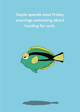 Gayle is a randy little fishy, and this cheeky card is ideal for birthdays.