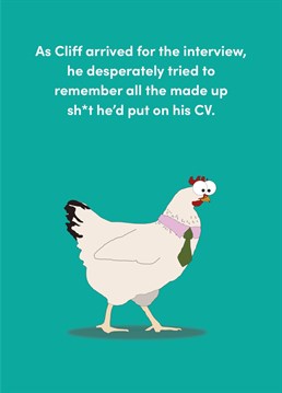 We've all been there. Cliff lied through his teeth on the CV, and in truth, he doesn't have the skills to back it up. This funny new job card is a bit of fun.