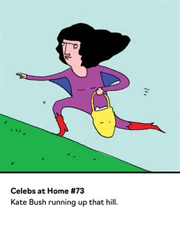 As humour cards go, this Kate Bush Running Up That Hill birthday card from Buddy Fernandez is a banger. This funny card is based on designs featured in the book 'Celebs At Home' by Andy Bush.