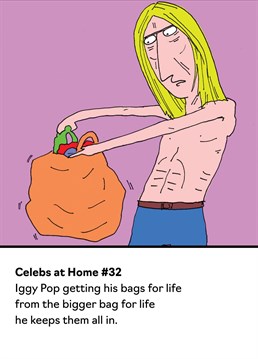 As humour cards go, this Iggy Pop birthday card from Buddy Fernandez is a banger. This funny card is based on designs featured in the book 'Celebs At Home' by Andy Bush.