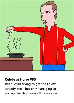 As humour cards go, this Bear Grylls birthday card from Buddy Fernandez is a banger. This funny card is based on designs featured in the popular postcard book 'Celebs At Home' by Andy Bush.