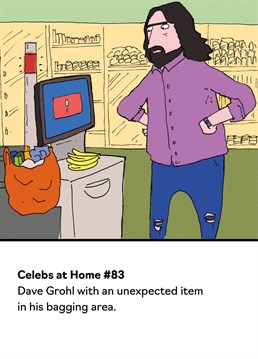 As humour cards go, this Dave Grohl birthday card from Buddy Fernandez is a banger. This funny card is based on designs featured in the popular postcard book 'Celebs At Home' by Andy Bush.